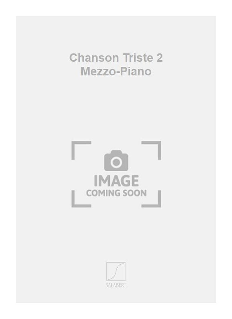 Chanson Triste 2 Mezzo-Piano